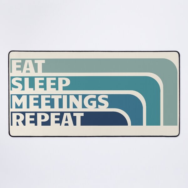 Item preview, Eat, Sleep, Meetings, Repeat. AA Slogan. designed and sold by superbling.