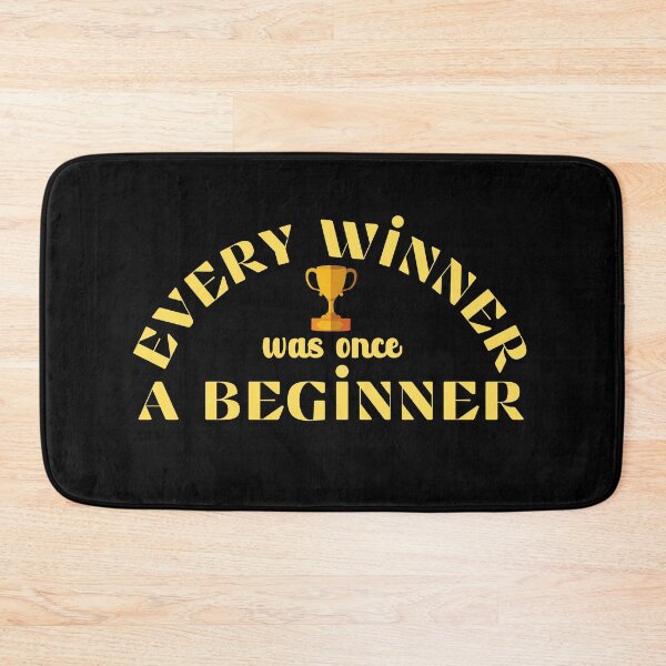 Item preview, Every Winner Was Once A Beginner designed and sold by OrangePyramid.