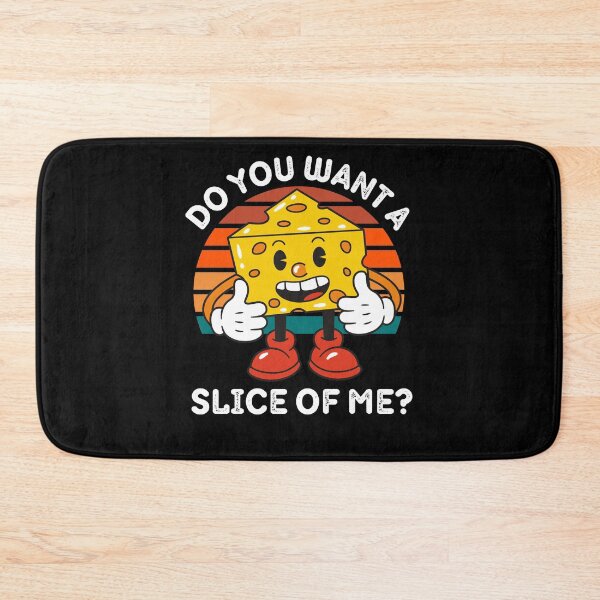 Item preview, Do You Want A  Slice Of Me Cheesy Wisdom for Cheese Lovers designed and sold by RGRamsey.