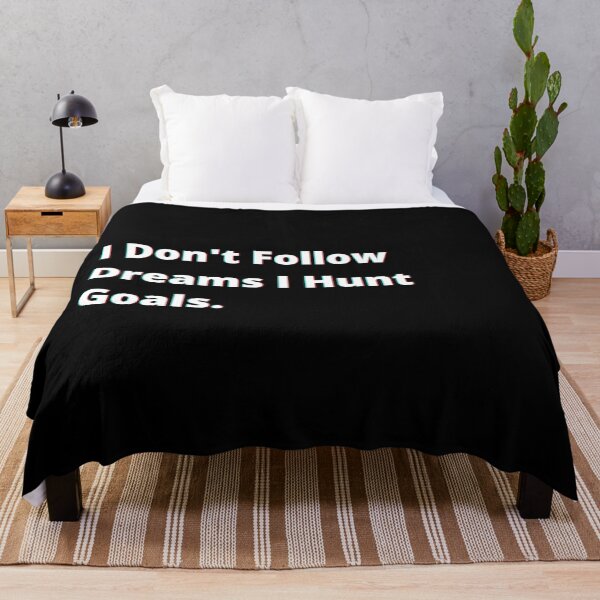 Item preview, I Don't Follow Dreams I Hunt Goals. designed and sold by PostiveText.