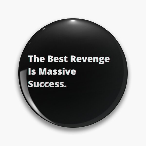 Item preview, The best revenge is massive success.  designed and sold by PostiveText.