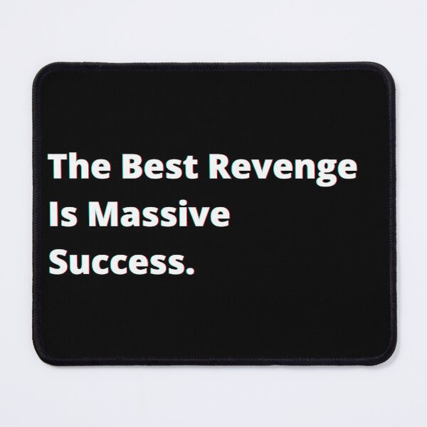 Item preview, The best revenge is massive success.  designed and sold by PostiveText.
