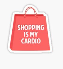 Shopping is my Cardio Sticker