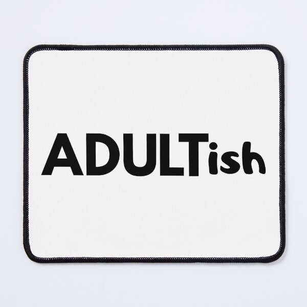 Item preview, Adultish designed and sold by MightyFineGoods.