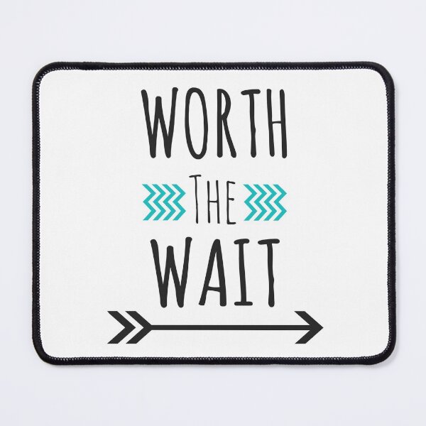 Item preview, Worth the Wait designed and sold by MightyFineGoods.