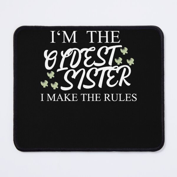 Item preview, I'm The Oldest Sister I Make The Rules designed and sold by Club7Studios.