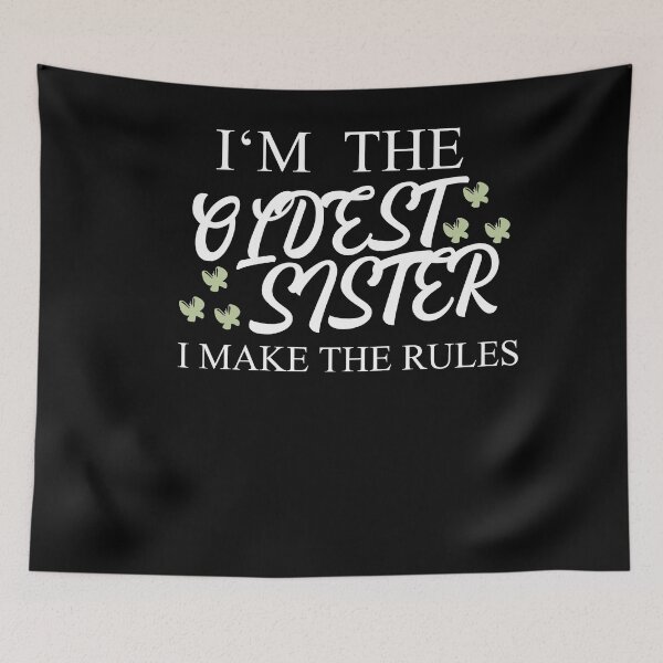 Item preview, I'm The Oldest Sister I Make The Rules designed and sold by Club7Studios.