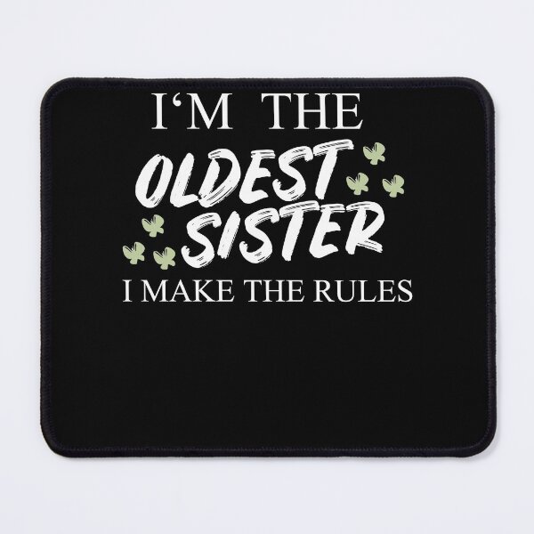 Item preview, I'm The Oldest Sister I Make The Rules designed and sold by Club7Studios.
