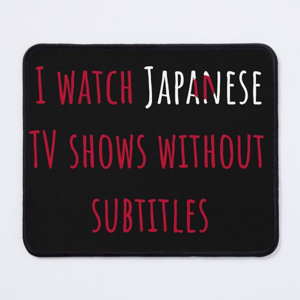 Item preview,  I watch Japanese TV shows without subtitles designed and sold by AnnaRuz.