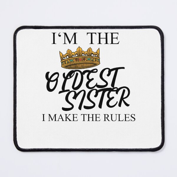 Item preview, I'm The Oldest Sister I Make The Rules designed and sold by Club7Studios.