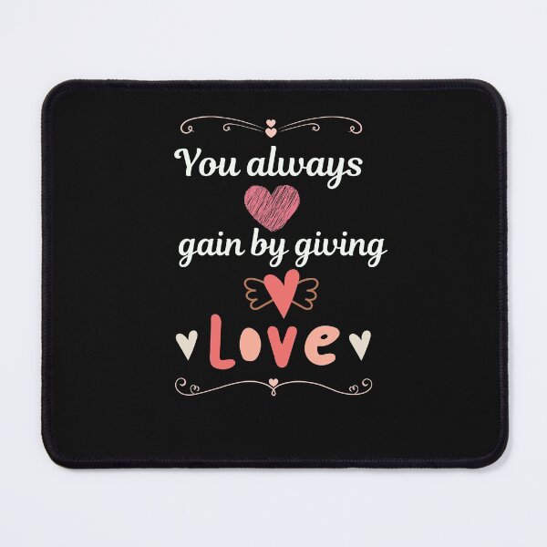 Item preview, You Always Gain By Giving Love - Love quotes designed and sold by Rainbow Designs.