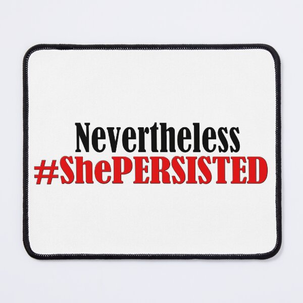 Item preview, Nevertheless She Persisted designed and sold by MightyFineGoods.