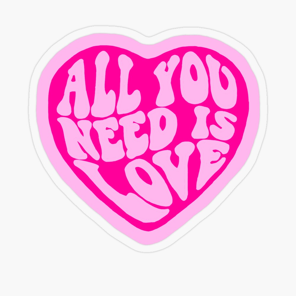 All you need is love Sticker for Sale by holdmylove