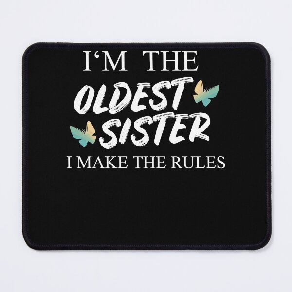Item preview, I'm The Oldest Sister I Make The Rules designed and sold by Club7Studios.