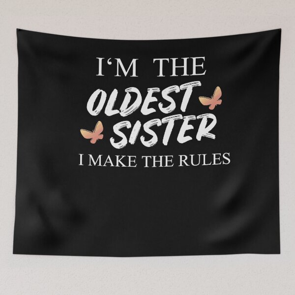 Item preview, I'm The Oldest Sister I Make The Rules designed and sold by Club7Studios.