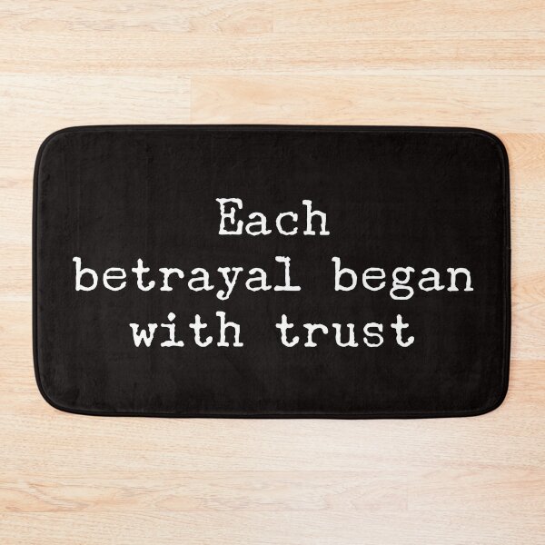 Item preview, Each betrayal began with trust  designed and sold by WeGotThat.