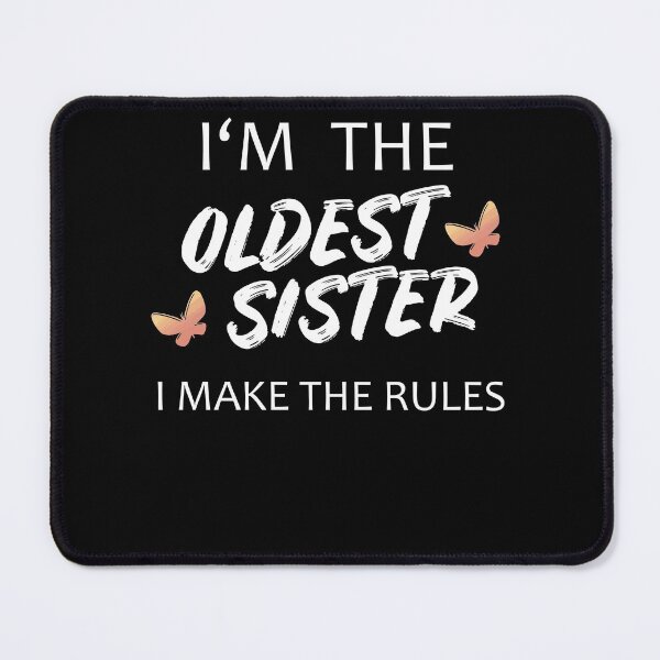 Item preview, I'm The Oldest Sister I Make The Rules designed and sold by Club7Studios.