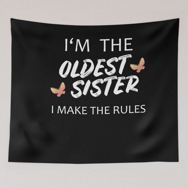 Item preview, I'm The Oldest Sister I Make The Rules designed and sold by Club7Studios.
