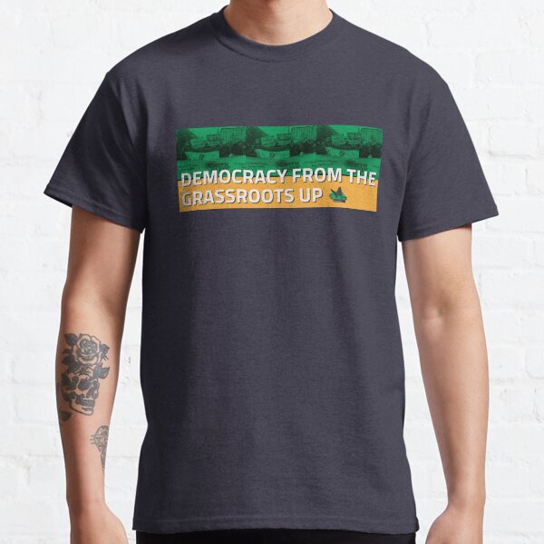 Democracy From The Grassroots Up Classic T-Shirt