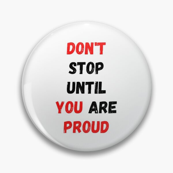 Item preview, Don't Stop Until You Are Proud designed and sold by WRTime.