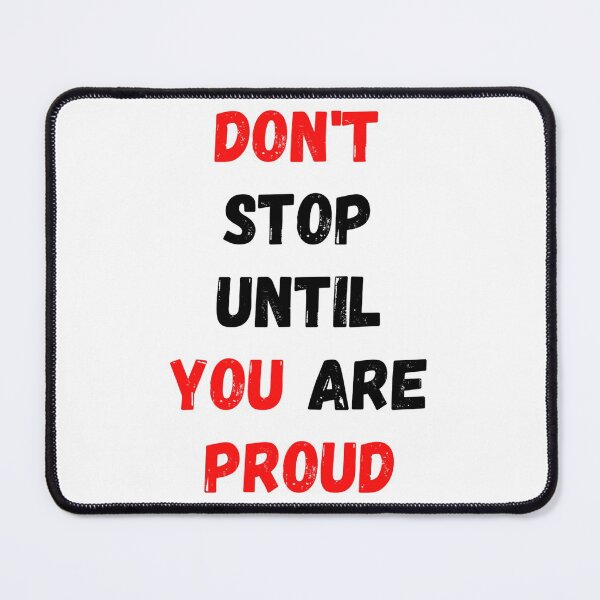 Item preview, Don't Stop Until You Are Proud designed and sold by WRTime.