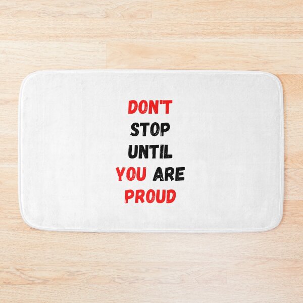 Item preview, Don't Stop Until You Are Proud designed and sold by WRTime.