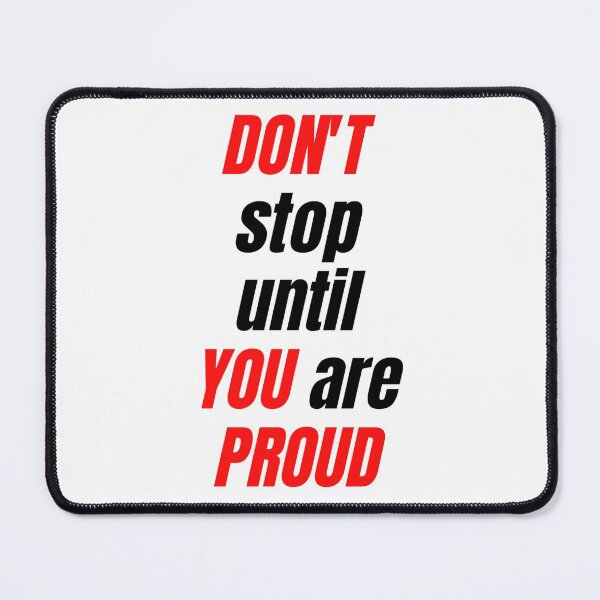 Item preview, Don't Stop Until You Are Proud designed and sold by WRTime.