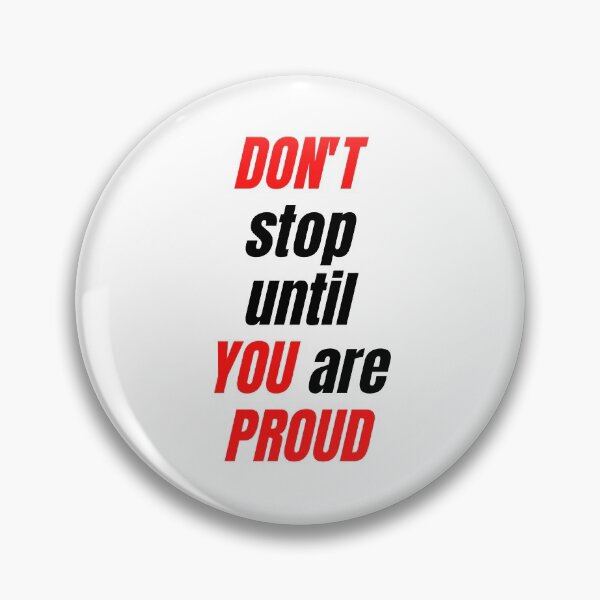 Item preview, Don't Stop Until You Are Proud designed and sold by WRTime.