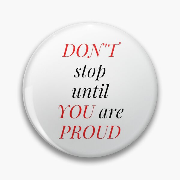 Item preview, Don't Stop Until You Are Proud designed and sold by WRTime.