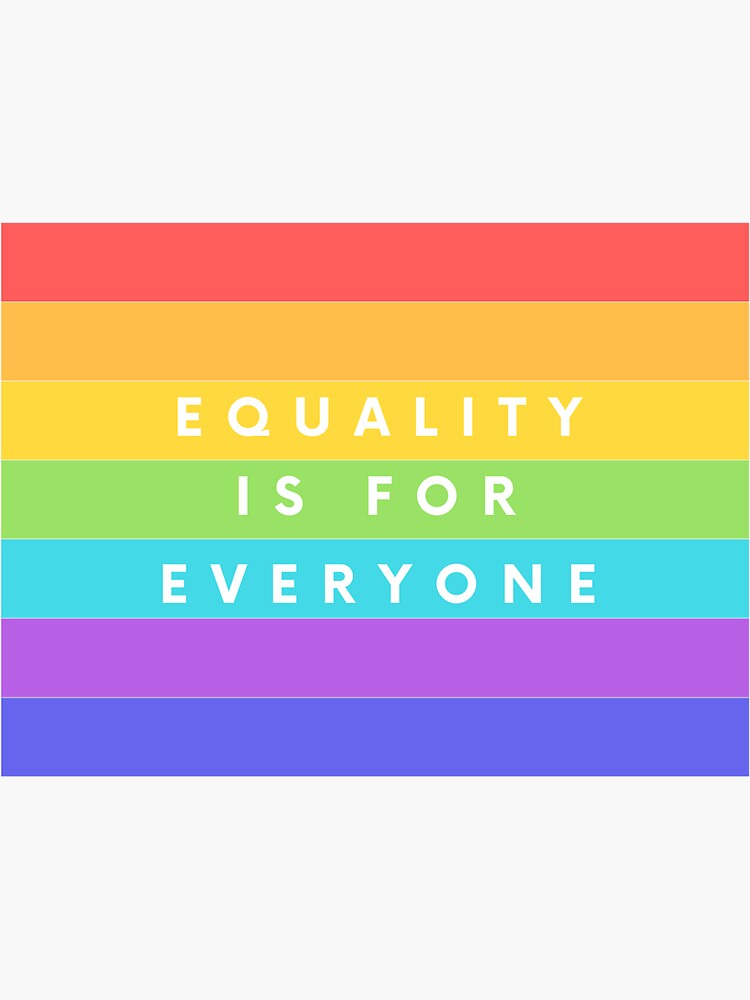 "Equality is for Everyone" Sticker for Sale by BaileyLuDesigns | Redbubble