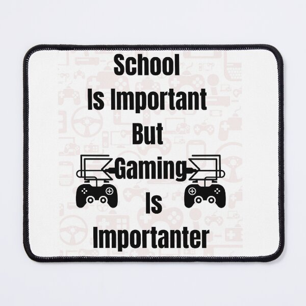 Item preview, School IS IMPORTANT BUT gaming is importanter designed and sold by Innovational.