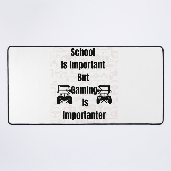 Item preview, School IS IMPORTANT BUT gaming is importanter designed and sold by Innovational.