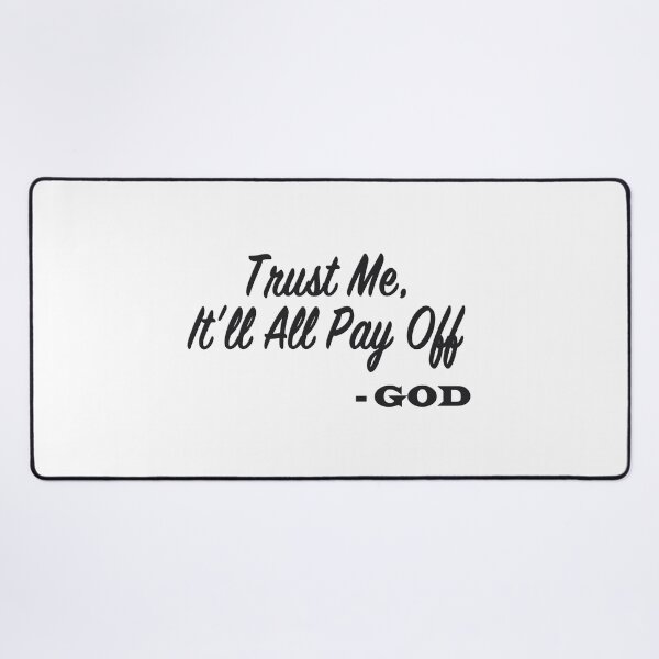 Item preview, Trust Me, It'll All Pay Off designed and sold by MightyFineGoods.