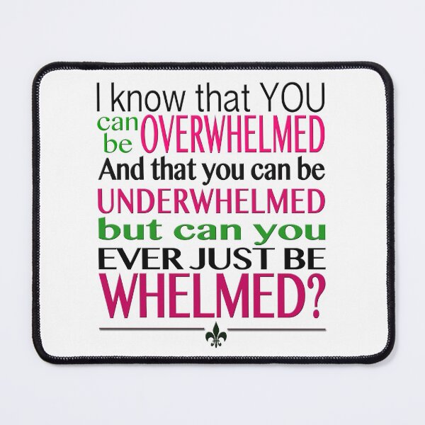 Item preview, 10 Things I Hate About You - Overwhelmed, underwhelmed, whelmed? designed and sold by MightyFineGoods.