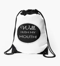 Well Hush My Mouth! Drawstring Bag