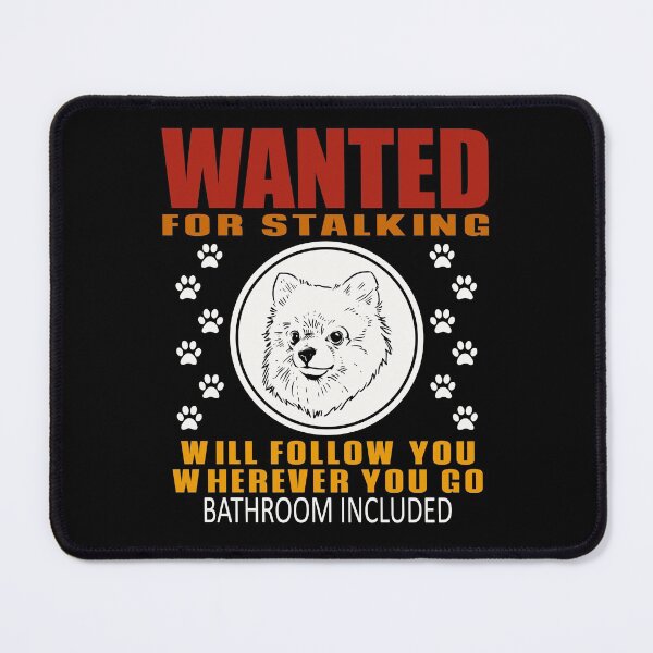 Item preview, Personal Stalker Dog Wanted For Stalking Funny Pomeranian designed and sold by TKsTees.