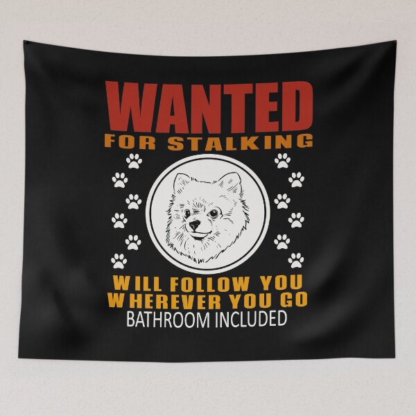 Item preview, Personal Stalker Dog Wanted For Stalking Funny Pomeranian designed and sold by TKsTees.