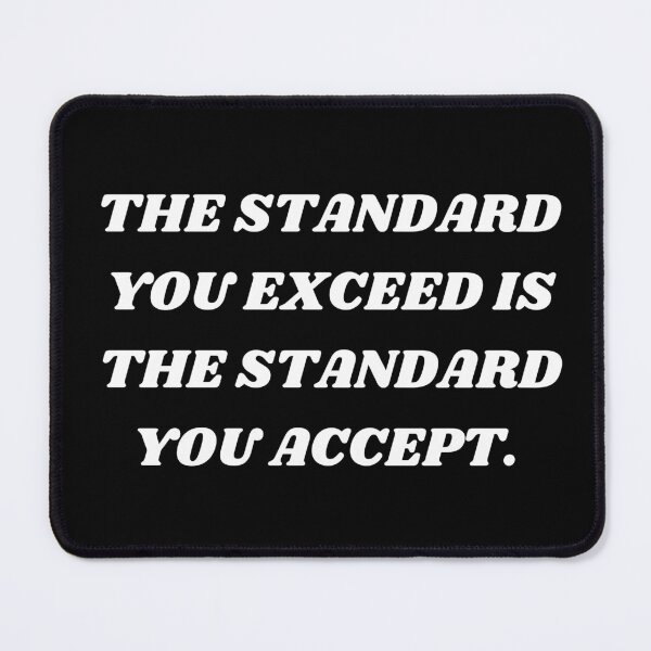 Item preview, The standard you exceed is the standard you accept designed and sold by Kuitoo.