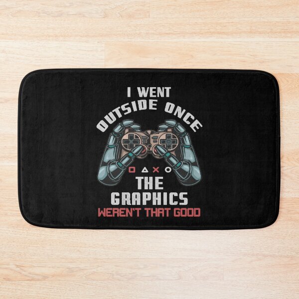 Item preview, I Went Outside Once The Graphics Weren't That Good Game Fan designed and sold by Dressed For  Duty.
