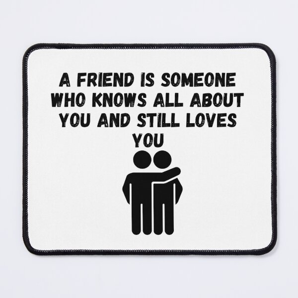 Item preview, A friend is someone who knows all about you and still loves you designed and sold by jinif.