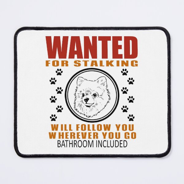 Item preview, Personal Stalker Dog Wanted For Stalking Funny Pomeranian designed and sold by TKsTees.