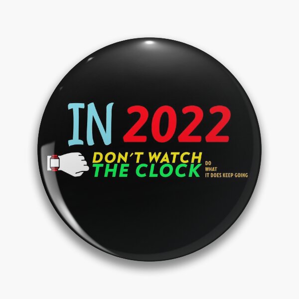 Item preview, IN 2022 DON'T WATCH THE CLOCK DO WHAT IT DOES KEEP GOING T-SHIRT designed and sold by SuccessfulVibes.