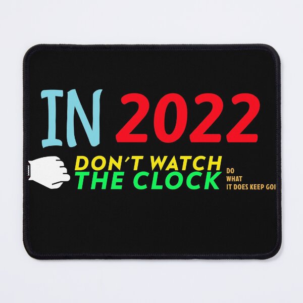 Item preview, IN 2022 DON'T WATCH THE CLOCK DO WHAT IT DOES KEEP GOING T-SHIRT designed and sold by SuccessfulVibes.