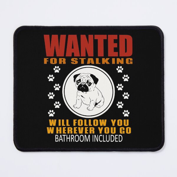 Item preview, Personal Stalker Dog Wanted For Stalking Funny Pug designed and sold by TKsTees.