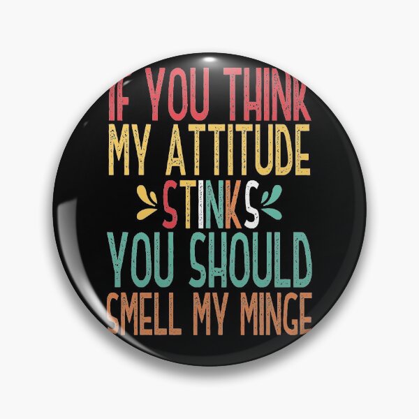 Item preview, If You Think My Attitude Stinks You Should Smell My Minge Colorful Design With Funny Quote designed and sold by pedrored369.