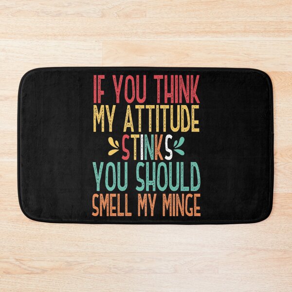 Item preview, If You Think My Attitude Stinks You Should Smell My Minge Colorful Design With Funny Quote designed and sold by pedrored369.