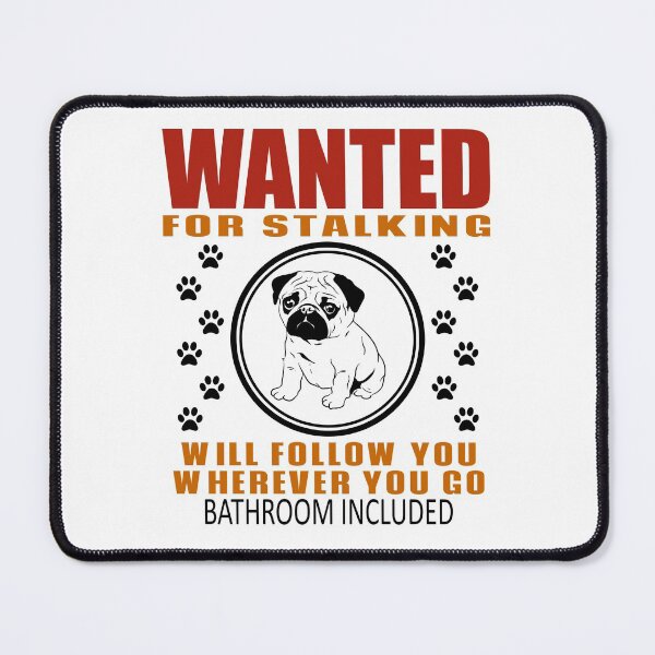 Item preview, Personal Stalker Dog Wanted For Stalking Funny Pug designed and sold by TKsTees.