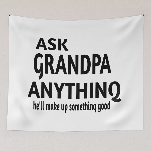 Item preview, ASK GRANDPA ANYTHINQ designed and sold by leicha.
