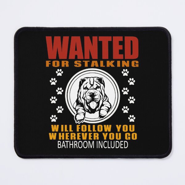 Item preview, Personal Stalker Dog Wanted For Stalking Funny Shar Pei designed and sold by TKsTees.