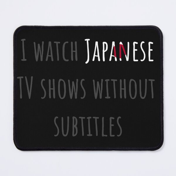 Item preview, I watch Japanese TV shows without subtitles designed and sold by AnnaRuz.